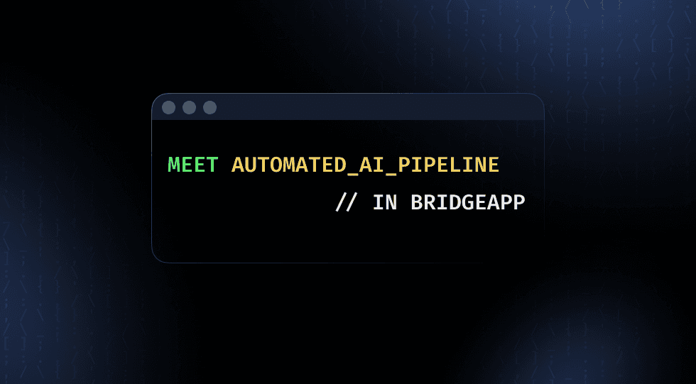 BridgeApp Turns Your Workspace into an Automated AI Development Pipeline