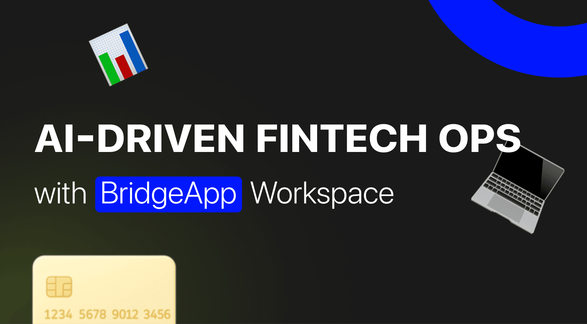AI-DRIVEN FINTECH OPS with BridgeApp Workspace, alongside a chart, laptop, and credit card.